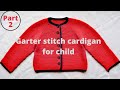 Knitting tutorial  garter stitch sweater  part 2 daisy cardigan by seventhsedge size 34 years