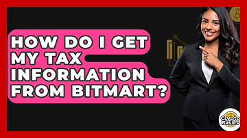 How Do I Get My Tax Information From BitMart? - CryptoBasics360.com