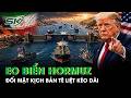 Căng thẳng chạm ngưỡng nguy hiểm: Eo biển Hormuz đối mặt kịch bản tê liệt kéo dài