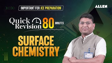 Surface Chemistry | Quick Revision in 80 Minutes | JEE 2024 - Chemistry 📚 | @ALLENJEE