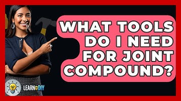 What Tools Do I Need For Joint Compound? - LearnToDIY360.com