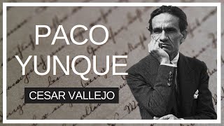 PACO YUNQUE | CESAR VALLEJO | SUMMARY AND LITERARY ANALYSIS PACO YUNQUE | CESAR VALLEJO | SUMMARY AND LITERARY ANALYSIS