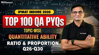 IPMAT INDORE 2026 | Top 100 QA PYQs | Ratio &amp; Proportion Q26-Q30 | Quantitative Ability