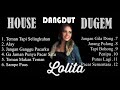 LOLITA - ALAY || HOUSE DANGDUT DUGEM || FULL ALBUM || TEMAN TAPI SELINGKUHAN - JANGAN GANGGU PACARKU