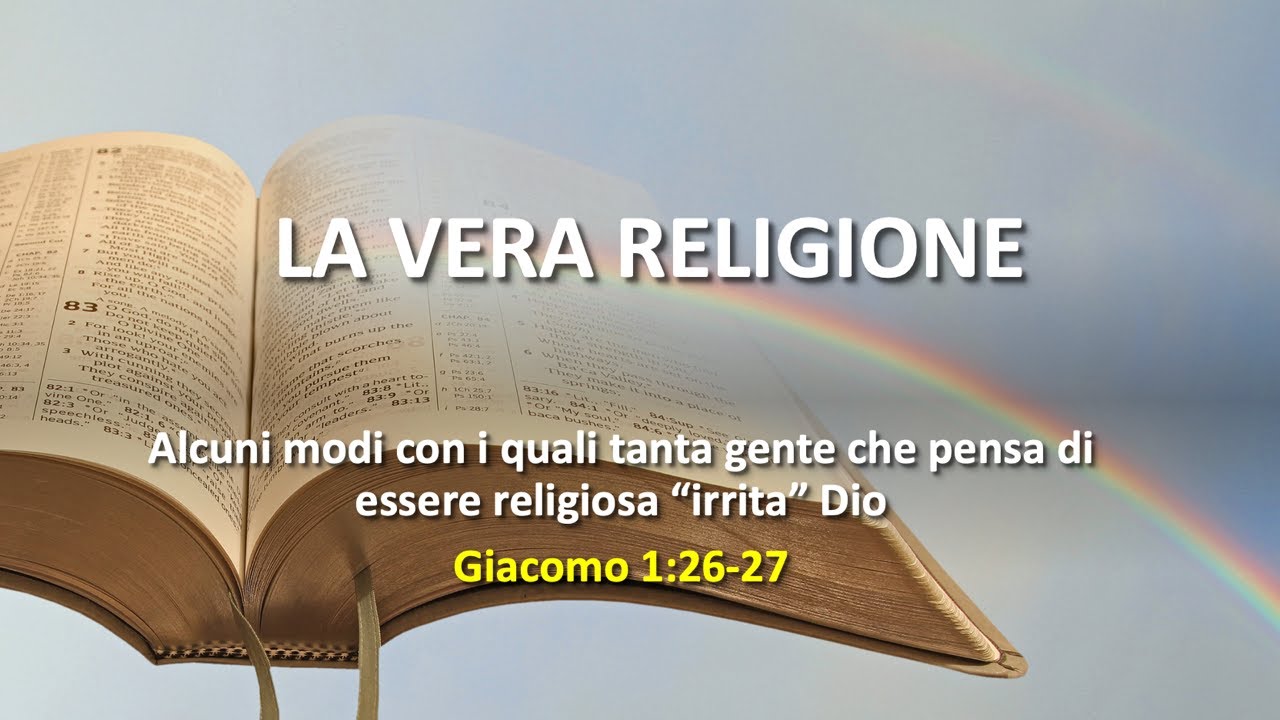 LA VERA RELIGIONE (Giacomo 1:26-27) - YouTube