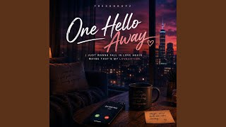One Hello Away