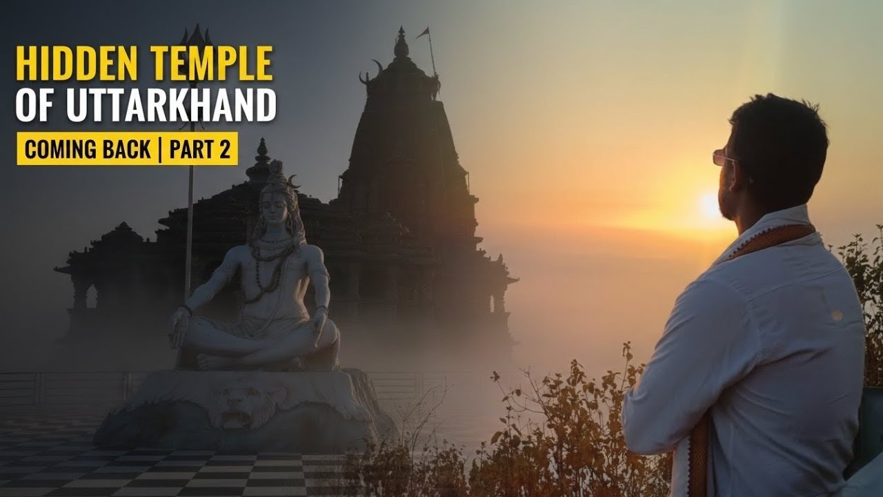 Hidden Temple of Uttarakhand – Coming Back | Part 2 ⛰️✨