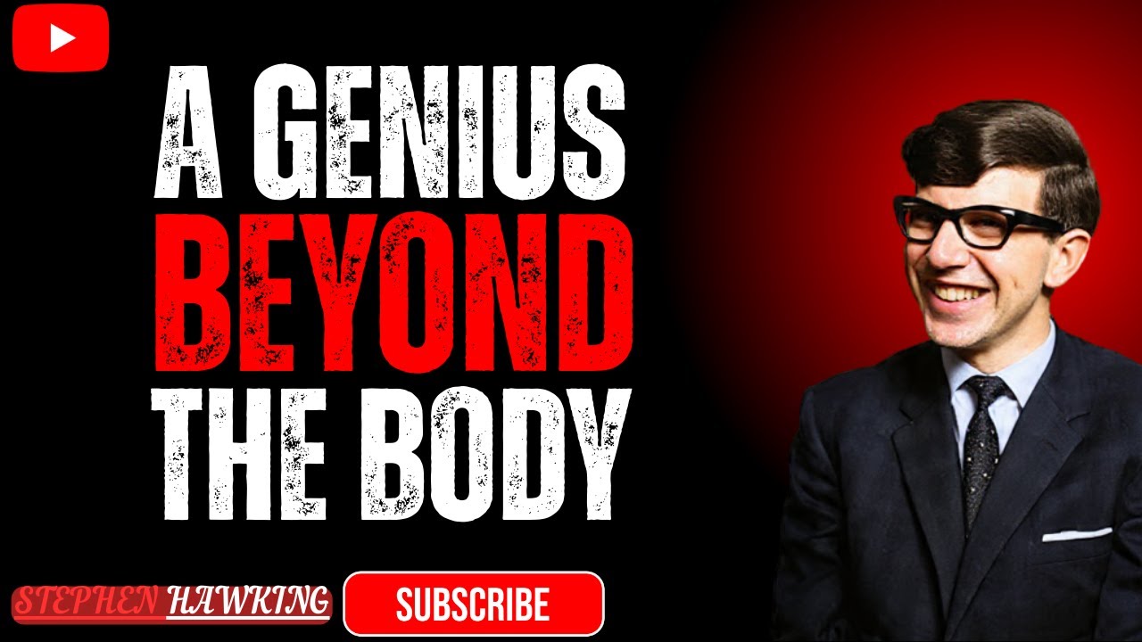 Stephen Hawking: A Genius Beyond the Body {Stephen Hawking}