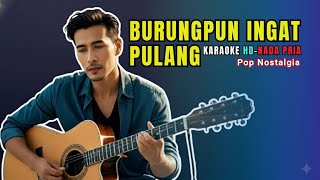 BURUNGPUN INGAT PULANG – Nia Daniati | Karaoke Nada Pria | Tanpa Vokal | Pop Nostalgia