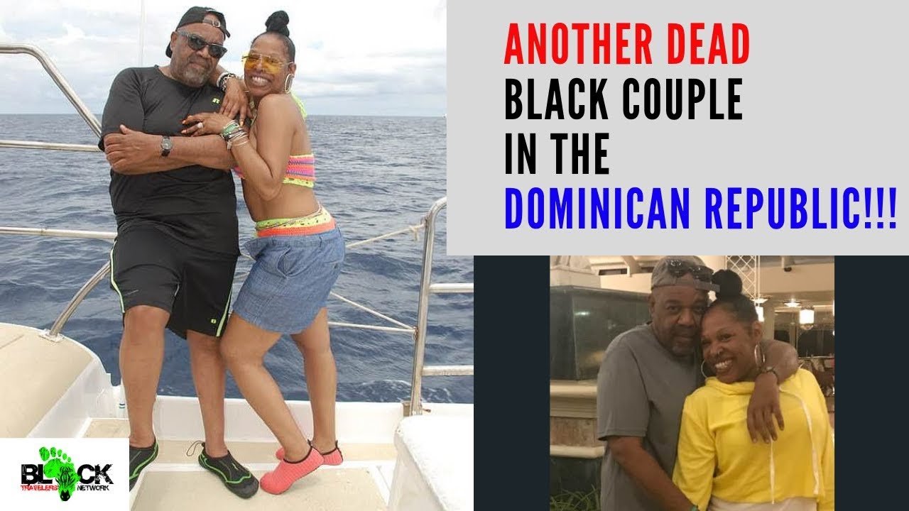 Another Dead Black Couple Found In Dominican Republic Youtube 