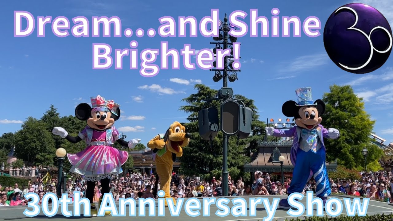 必見！ディズニーランドパリ30周年ショー『ドリーム・アンド・シャイン 