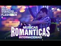 Românticas Músicas Internacionais Antigas - Flash Back Internacional Melodias de Amor anos 70 80 90