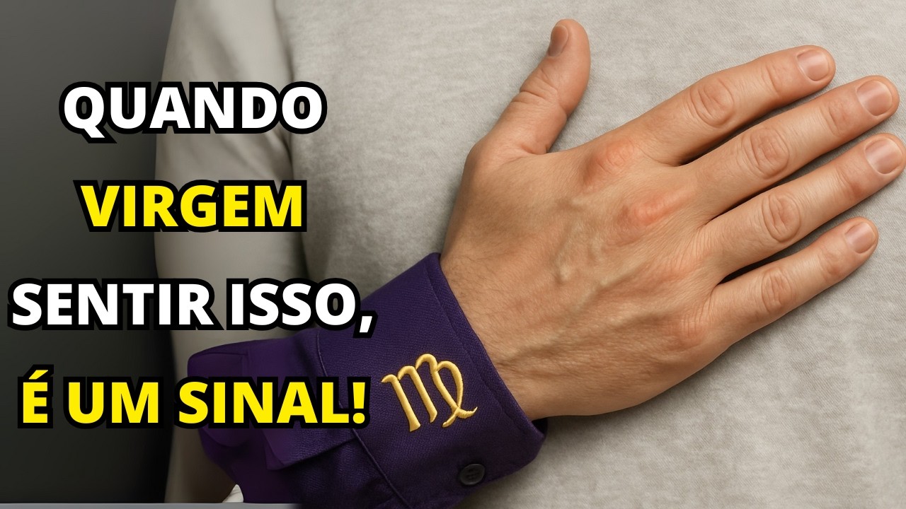 Quando Virgem SENTE essas 5 COISAS ESTRANHAS é sinal de que alguém está ESCONDENDO ALGO