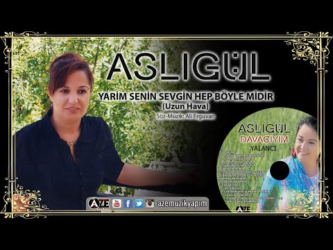 Aslıgül - Yarim Senin Sevgin Hep Böylemidir U.H { 2017 © Aze Müzik }