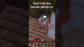 Never let the server admin in your house!!! #minecraft