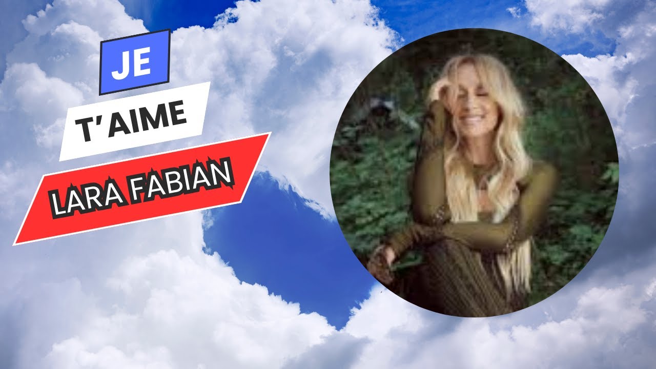 📜 Je t'aime de Lara Fabian : Paroles 🎶 - YouTube