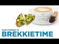 Brekkie time  food trends tv