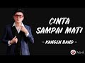 Cinta Sampai Mati - Kangen Band (Lirik Lagu)