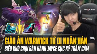 DỊ NHÂN THÁCH ĐẤU HÀN QUỐC VÀ GIÁO ÁN WARWICK SIÊU KHÓ CHỊU BÁN HÀNH JAYCE CỰC KỲ TRẦM CẢM