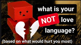 What is Your NOT Love Language?  |   TAKE A QUIZ  |  5 Love Languages