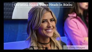 Christina Haack Turns Heads in Bikini As Her Month of Celebrations Rolls On