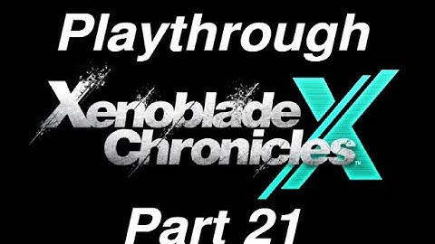 Xenoblade Chronicles X Playthrough: Part 21 - Getting my exploration percentage up in Oblivia