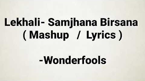 Lyrical lekali + samjhana birsana  [wonderfools]