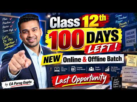 Class 12th - Fast Track Batch 100 Days Left ! Online & Offline batch by CA Parag Gupta