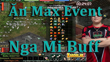 Võ Lâm 1 - Ăn Max Event Xu Nga Mi Buff "Vô Tâm Sư Tỷ" - Acc Phụ Của Đại Gia Thiên Hạ Vô Cẩu