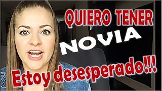 Quiero TENER NOVIA 💘estoy DESESPERADO 💚 [3 SÚPER puntos]