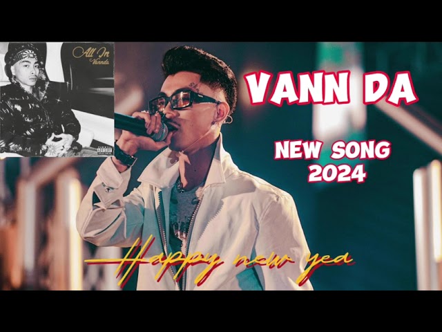 Vann Da វណ្ណដា បទចេញថ្មី 2024 អប់អរឆ្នាំថ្មី 🎉😍 All In អែមណាស់ #fans #vannda class=