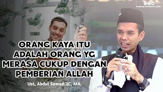 Orang Kaya Itu Adalah Orang Yang Merasa Cukup Dengan Pemberian Allah, Ust Abdul Somad LC, MA.