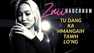 Zaii Hauchhum - Tu Dang Ka Hmangaih Tawh Long Official Lyric Video