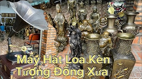 🔴🔴 Máy hát loa kèn _ Cặp bình đồng tứ quí _ Cặp bình đồng nho sóc. Trưa 15/10 #đồcổcầnthơ #đồcổ