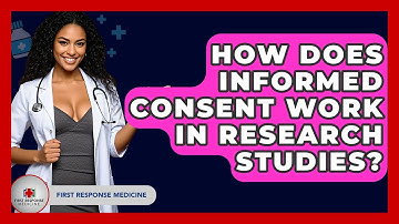 How Does Informed Consent Work In Research Studies? - First Response Medicine