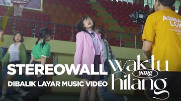 StereoWall - Waktu Yang Hilang (Behind The Scenes MV)