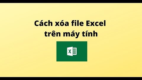Cách xóa file Excel trên máy tính