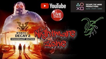 Getting My Friends Ready for Nightmare Zone / State of Decay 2 : Juggernaut Edition / LIVE