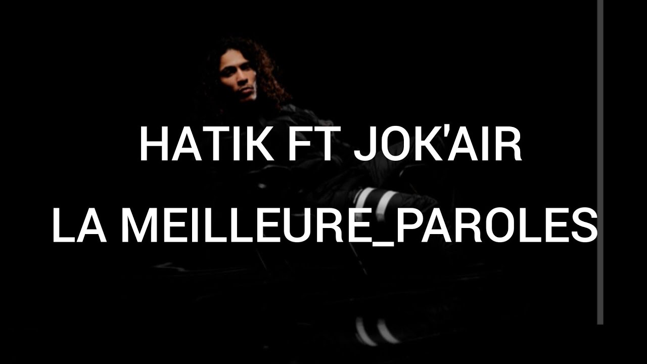 Hatik ft Jok'air. La meilleure_Paroles YouTube