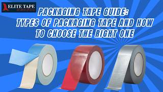 Packaging Tape Guide: Types of Packaging Tape and How to Choose the Right One