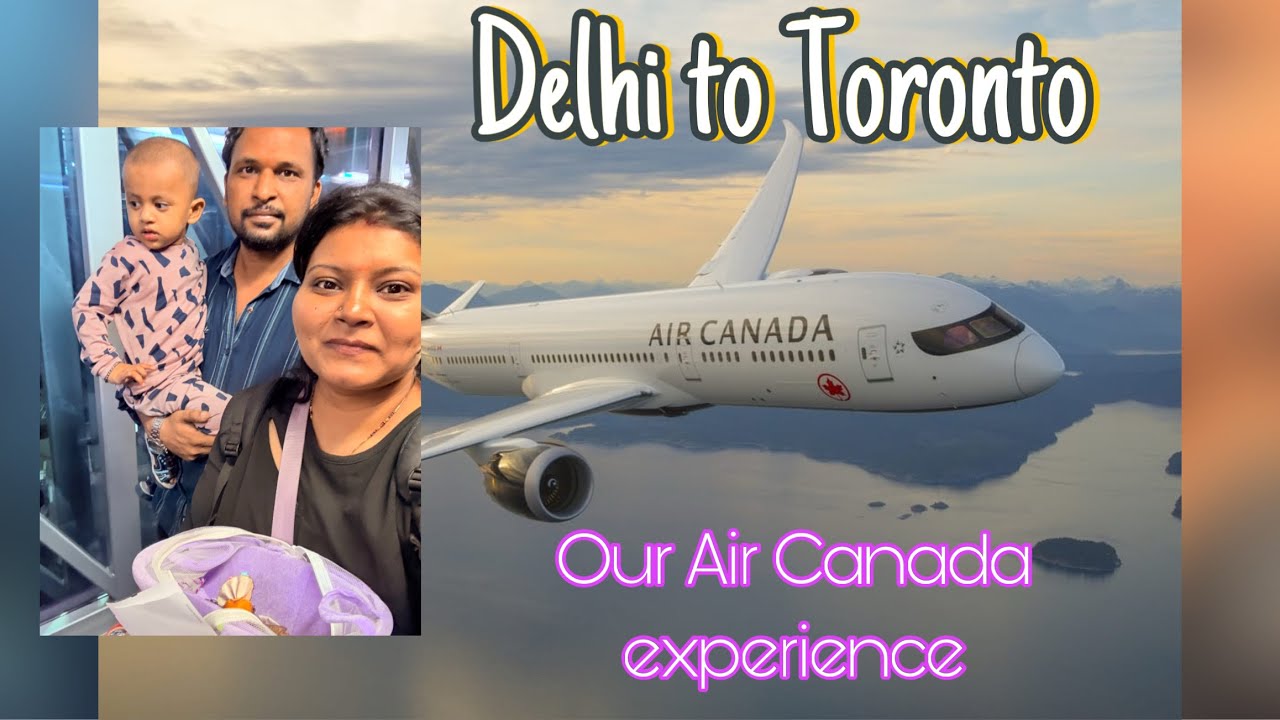 Delhi to Toronto with Air Canada 🇮🇳✈️🇨🇦 | Our Honest Travel Experience!