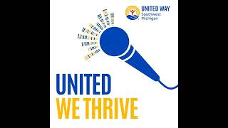 United We Thrive presented by United Way of SW Michigan for July 7, 2026