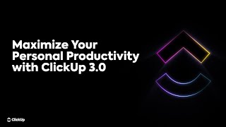 Maximize Your Personal Productivity with ClickUp 3.0