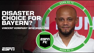 Vincent Kompany a DISASTER choice for Bayern Munich?! | ESPN FC