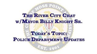 The River City Chat wMayor Billy Knight Sr. - Todays Topic Police Department Updates