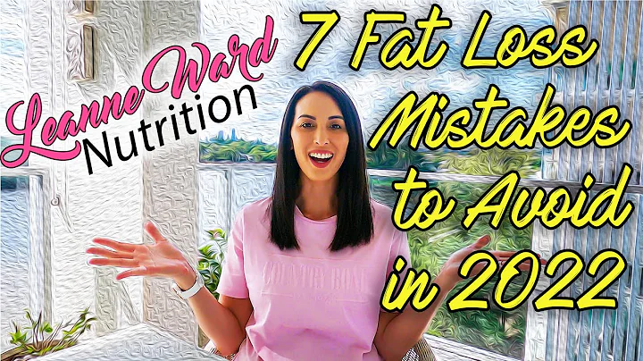 Dietitian | Nutritionist Advice: 7 Fat Loss Mistak...