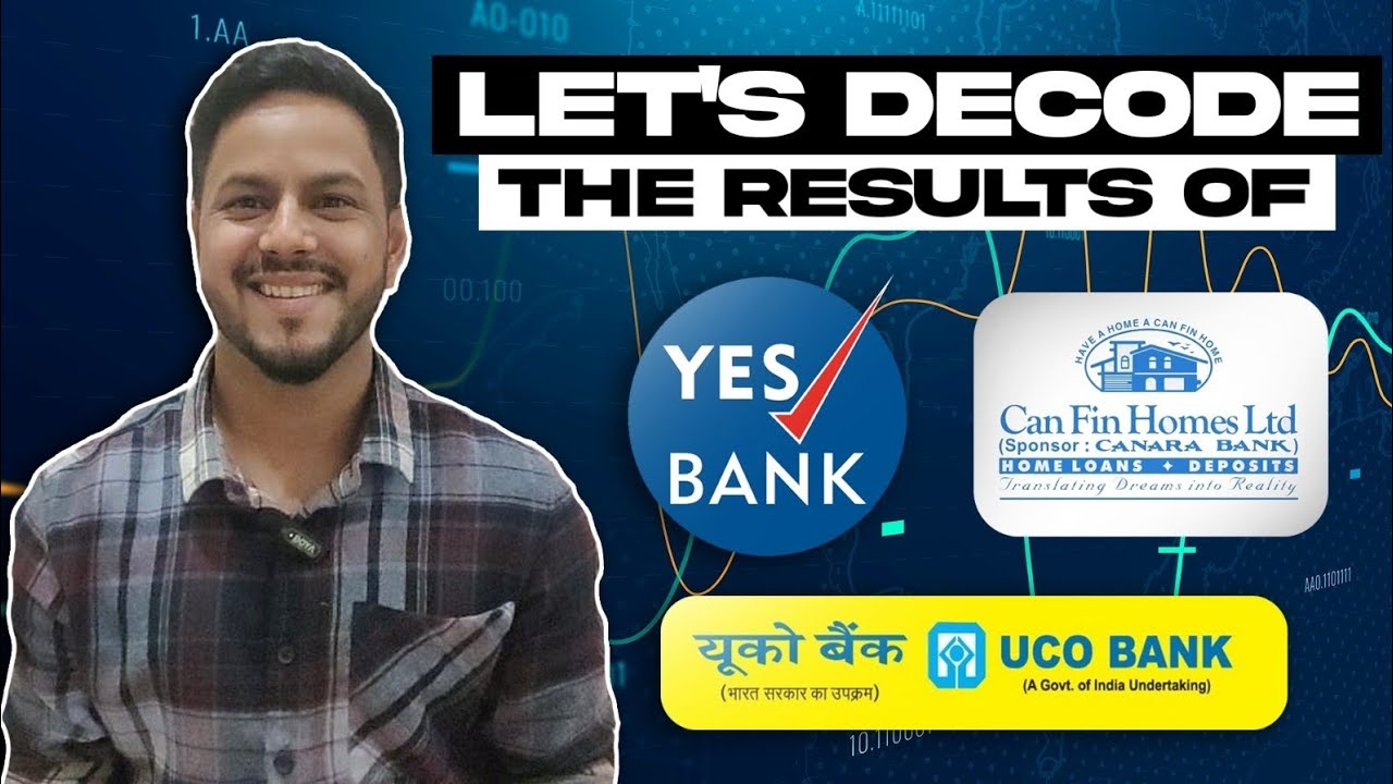 Let's decode the results of CanFin Homes, UCO Bank and Yes Bank.