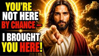 🔴 GOD SAYS;- YOU'RE NOT HERE BY CHANCE — I BROUGHT YOU HERE! | GOD SAYS TODAY
