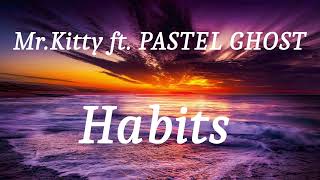 Habits (feat. PASTEL GHOST) - Mr. Kitty // #habits #mrkitty #pastelgho