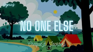 Cheque - No One Else (Lyrics) ft. Jackboy